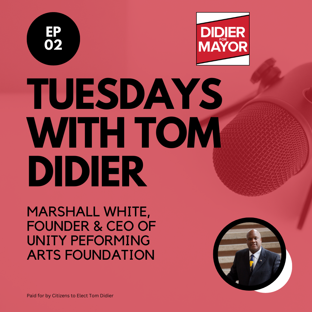 Tuesdays with Tom Didier Episode 2 featuring Marshall White from Unity Performing Arts Foundation